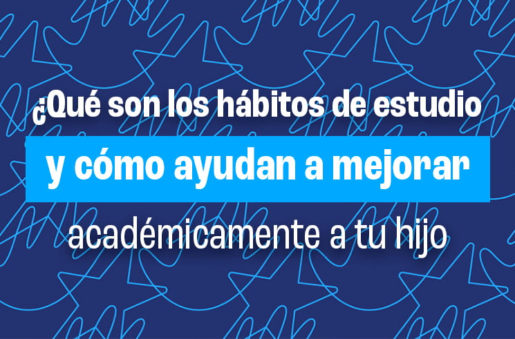 ¿Qué son los hábitos de estudio y cómo ayudan a mejorar el rendimiento de tu hijo?