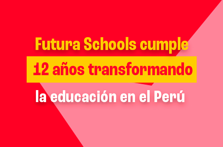 Futura Schools cumple 12 años transformando la educación en el Perú