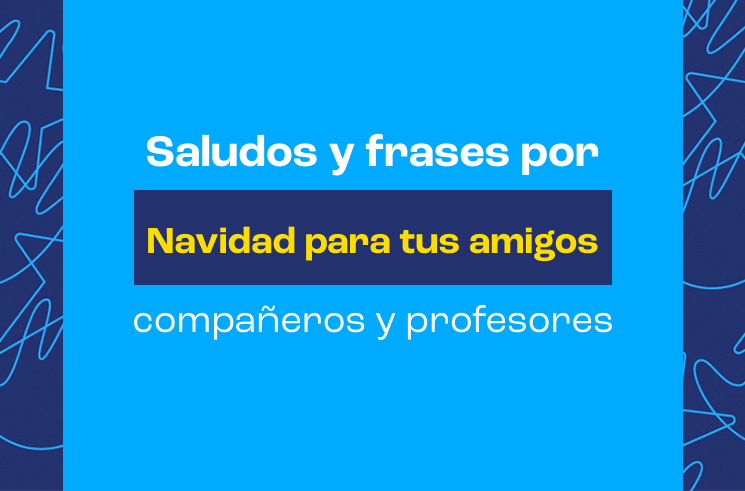 Saludos y frases por Navidad para tus amigos, compañeros y profesores