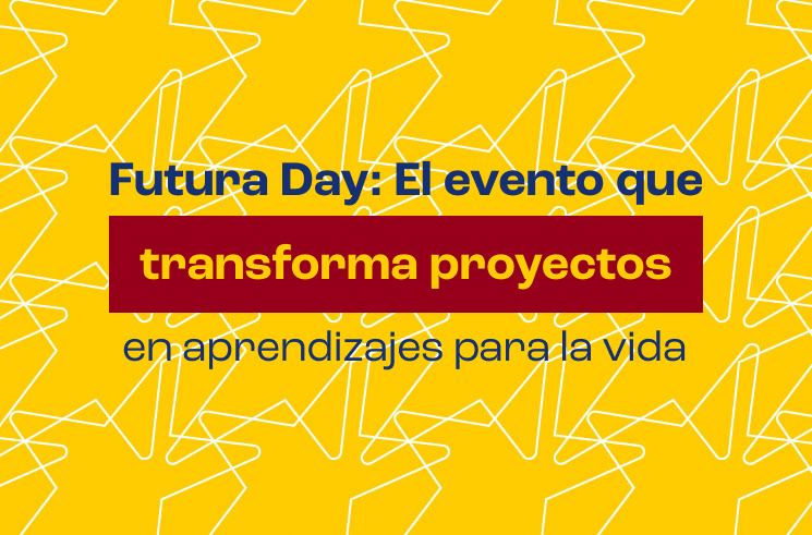 Futura Day: El evento que transforma proyectos en aprendizajes para la vida