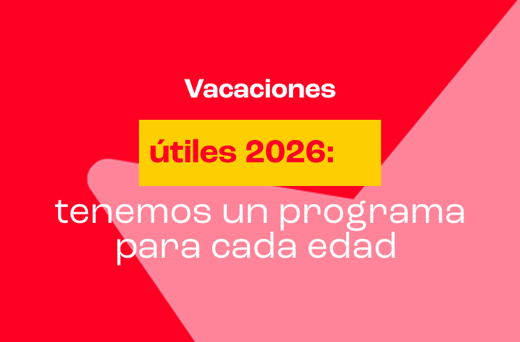 Vacaciones útiles 2026: tenemos un programa para cada edad