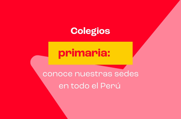 Colegios primaria: conoce nuestras sedes en todo el Perú