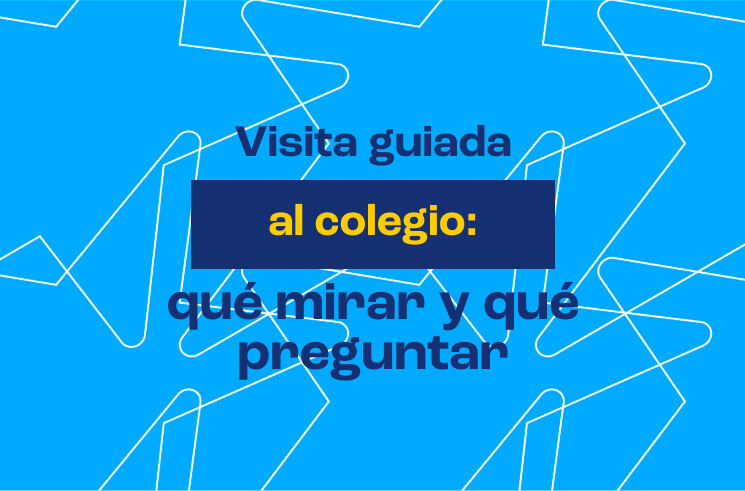 Visita guiada al colegio: qué mirar y qué preguntar